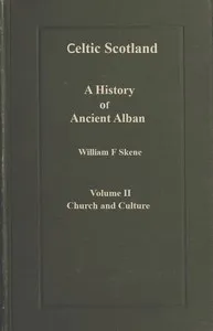 Celtic Scotland : $b A history of ancient Alban. Volume 2 (of 3), Church and culture — W. F. (William Forbes) Skene cover