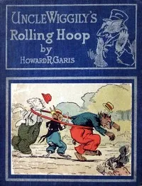 Uncle Wiggily's rolling hoop : $b or, How the bunny gentleman gets mixed up, and Uncle Wiggily and the Snappy Shark, also Uncle Wiggily's bob sled — Howard Roger Garis cover