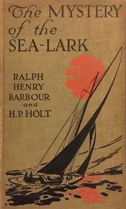 The mystery of the Sea-Lark — Ralph Henry Barbour cover