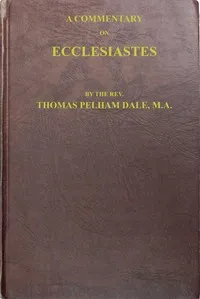 A commentary on Ecclesiastes — Thomas Pelham Dale cover