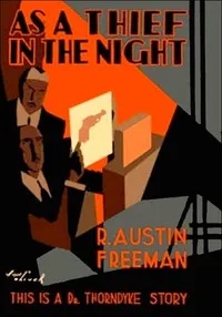 As a thief in the night — R. Austin (Richard Austin) Freeman cover