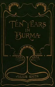 Ten years in Burma — Julius Smith cover