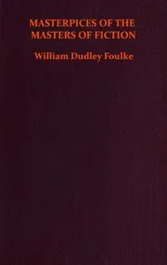 Masterpieces of the masters of fiction — William Dudley Foulke cover