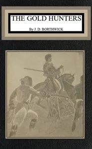 The gold hunters : $b A first-hand picture of life in California mining camps in the early fifties — John David Borthwick cover
