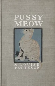 Pussy Meow: The autobiography of a cat — S. Louise (Susanna Louise) Patteson cover