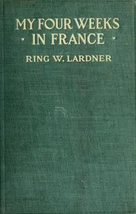 My four weeks in France — Ring Lardner cover