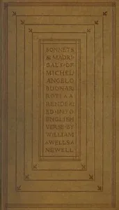 Sonnets and madrigals of Michelangelo Buonarroti — Michelangelo Buonarroti cover
