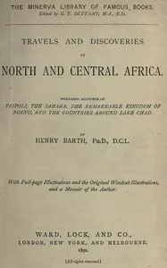 Travels and discoveries in North and Central Africa : $b Including accounts of Tripoli, the Sahara, the remarkable kingdom of Bornu, and the countries around Lake Chad — Heinrich Barth cover
