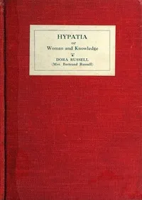 Hypatia : $b or, Woman and knowledge — Dora Russell cover