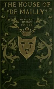 The House of de Mailly : $b A romance — Margaret Horton Potter cover
