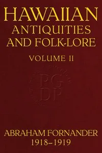 Fornander collection of Hawaiian antiquities and folk-lore, Volume 2 (of 3) : $b The Hawaiians' account of the formation of their islands and origin of their race, with the traditions of their migrations, etc., as gathered from original sources — Anonymous cover