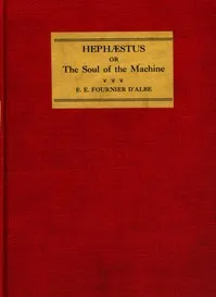 Hephæstus: or, The soul of the machine — E. E. (Edmund Edward) Fournier d'Albe cover