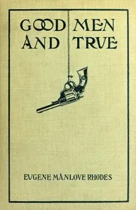 Good men and true, and Hit the line hard — Eugene Manlove Rhodes cover