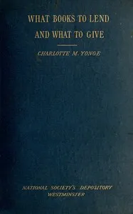 What books to lend and what to give — Charlotte M. (Charlotte Mary) Yonge cover