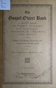 The gospel object book: A hand-book on object teaching for ministers, teachers of children and adults — C. H. (Clarence Herbert) Woolston cover