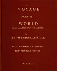 A voyage round the world : $b Perfomed by order of His most Christian Majesty, in the years 1766, 1767, 1768, and 1769. — Louis-Antoine de, comte Bougainville cover