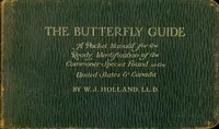 The butterfly guide : $b A pocket manual for the ready identification of the commoner species found in the United States and Canada — W. J. (William Jacob) Holland cover