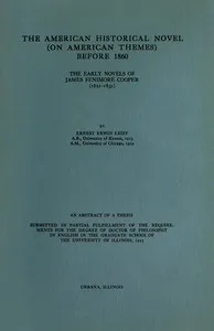 The American historical novel (on American themes) before 1860 : $b the early novels of James Fenimore Cooper (1821-1831) — Ernest Erwin Leisy cover