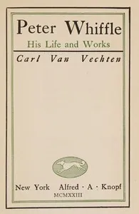 Peter Whiffle : $b His life and works — Carl Van Vechten cover
