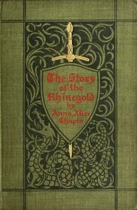 The story of the Rhinegold (Der Ring des Nibelungen) told for young people — Anna Alice Chapin cover