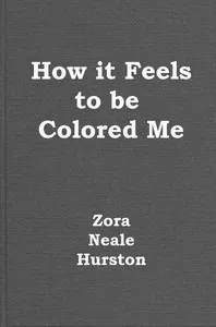 How it feels to be colored me — Zora Neale Hurston cover