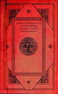 Military and religious life in the Middle Ages and at the period of the Renaissance — P. L. Jacob cover