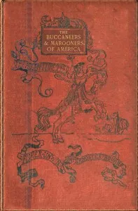 The buccaneers and marooners of America : $b Being an account of the famous adventures and daring deeds of certain notorious freebooters of the Spanish Main — Daniel Defoe cover