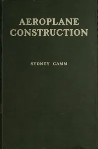 Aeroplane construction : $b A handbook on the various methods and details of construction employed in the building of aeroplanes — Sydney Camm cover