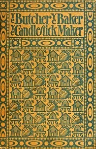 Ye butcher, ye baker, ye candlestick-maker : $b Being sundry amusing and instructive verses for both old and young, adorned with numerous woodcuts — Robert Seaver cover