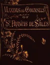 Maxims and counsels of St. Francis de Sales for every day of the year — de Sales, Saint Francis cover