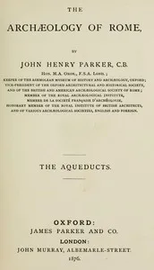 The archæology of Rome, Part 8 : $b The aqueducts — John Henry Parker cover