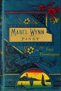 Mabel Wynn: or, "Those boys" — Faye Huntington cover