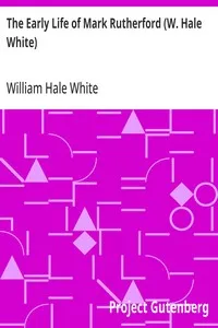 The Early Life of Mark Rutherford (W. Hale White) — William Hale White cover