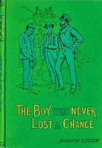 The boy who never lost a chance — Annette Lyster cover