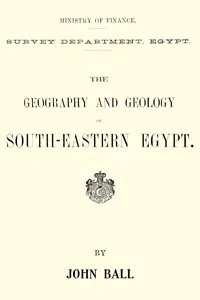 The geography and geology of south-eastern Egypt — John Ball cover