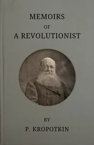 Memoirs of a revolutionist — Petr Alekseevich, kniaz Kropotkin cover