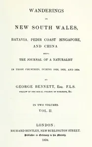 Wanderings in New South Wales, Batavia, Pedir Coast, Singapore, and China, Vol. 2 (of 2) : $b Being the journal of a naturalist in those countries, during 1832, 1833 and 1834 — George Bennett cover
