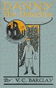 Danny the detective — Vera C. (Vera Charlesworth) Barclay cover
