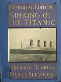 Sinking of the "Titanic" : $b most appalling ocean horror; with graphic descriptions of hundreds swept to eternity beneath the waves ... — Jay Henry Mowbray cover