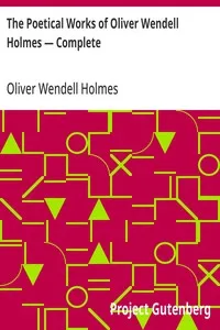 The Poetical Works of Oliver Wendell Holmes — Complete — Oliver Wendell Holmes cover