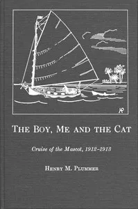 The boy, me and the cat : $b Cruise of the Mascot, 1912-1913 — Henry Merrihew Plummer cover