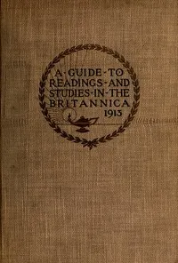 The reader's guide to the Encyclopaedia Britannica : $b A handbook containing sixty-six courses of systematic study or occasional reading — Inc. Encyclopaedia Britannica cover