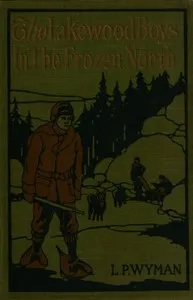 The Lakewood boys in the frozen North — L. P. (Levi Parker) Wyman cover