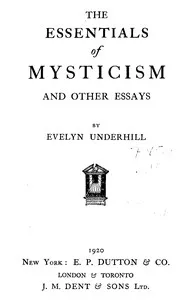 The essentials of mysticism, and other essays — Evelyn Underhill cover