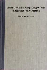 Social devices for impelling women to bear and rear children — Leta Stetter Hollingworth cover