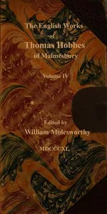 The English works of Thomas Hobbes of Malmesbury, Volume 04 (of 11) — Thomas Hobbes cover