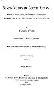 Seven years in South Africa, volume 1 (of 2) : $b travels, researches, and hunting adventures, between the diamond fields and the Zambesi (1872-79) — Emil Holub cover