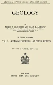 Geology, Vol. 1 [of 3] : $b Geologic processes and their results — Rollin D. Salisbury cover