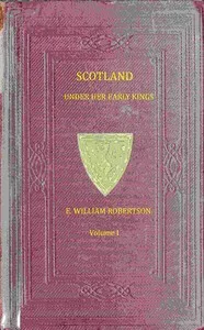 Scotland under her early kings, Volume 1 (of 2) : $b a history of the kingdom to the close of the thirteenth century cover