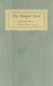 The painted swan: a play in three acts — Elizabeth Bibesco cover